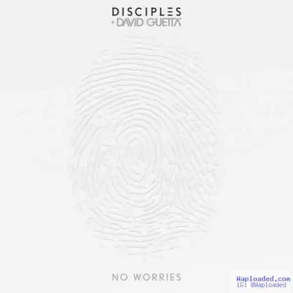 Disciples - No Worries (CDQ) Ft. David Guetta